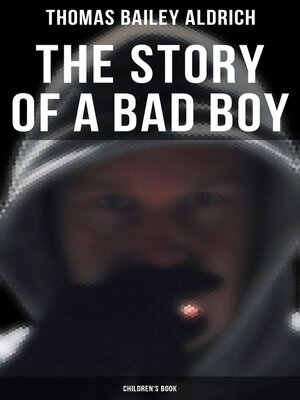 cover image of The Story of a Bad Boy (Children's Book)